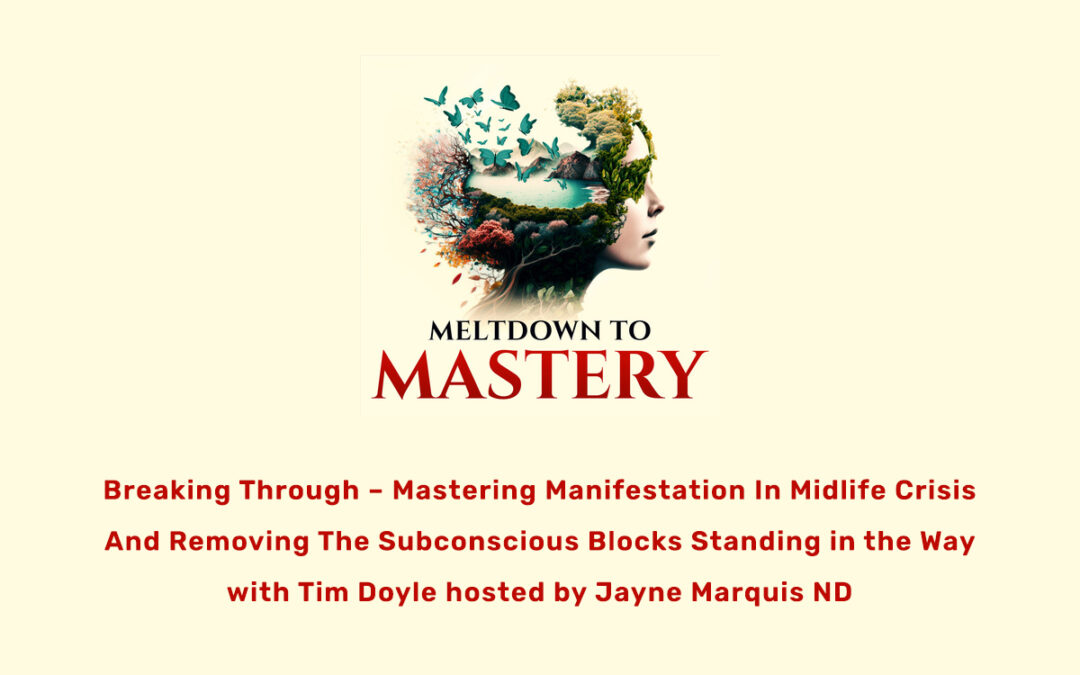 Meltdown to Mastery Podcast with by Jayne Marquis ND