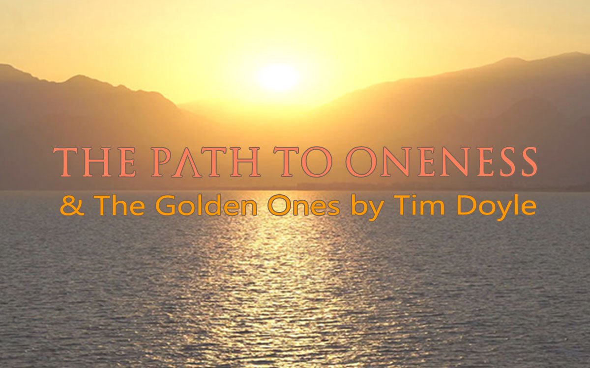 the path to oneness and the golden ones by Tim Doyle - Astrology Numerology Spiritual Guide United States Canada China Europe